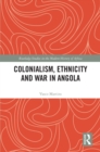 Colonialism, Ethnicity and War in Angola - eBook