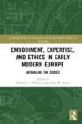 Embodiment, Expertise, and Ethics in Early Modern Europe : Entangling the Senses - eBook