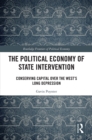 The Political Economy of State Intervention : Conserving Capital over the West’s Long Depression - eBook
