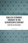 English Economic Thought in the Seventeenth Century : Rejecting the Dutch Model - eBook