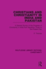 Christians and Christianity in India and Pakistan : A General Survey of the Progress of Christianity in India from Apostolic Times to the Present Day - eBook