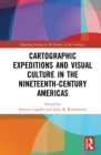 Cartographic Expeditions and Visual Culture in the Nineteenth-Century Americas - eBook