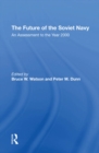The Future Of The Soviet Navy : An Assessment To The Year 2000 - eBook