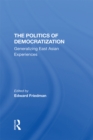 The Politics Of Democratization : Generalizing East Asian Experiences - eBook