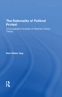 The Rationality Of Political Protest : A Comparative Analysis Of Rational Choice Theory - eBook