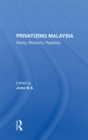 Privatizing Malaysia : Rents, Rhetoric, Realities - eBook