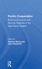 Pacific Cooperation : Building Economic And Security Regimes In The Asia-pacific Region - eBook