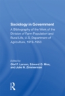 Sociology In Government : A Bibliography Of The Work Of The Division Of Farm Population And Rural Life, U.s. Department Of Agriculture, 1919-1953 - eBook