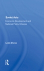 Soviet Asia : Economic Development And National Policy Choices - eBook