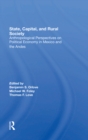 State, Capital, And Rural Society : Anthropological Perspectives On Political Economy In Mexico And The Andes - eBook