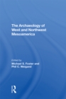 The Archaeology Of West And Northwest Mesoamerica - eBook