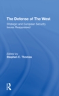 The Defense Of The West : Strategic And European Security Issues Reappraised - eBook