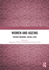 Women and Ageing : Private Meaning, Social Lives - eBook