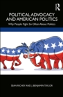 Political Advocacy and American Politics : Why People Fight So Often About Politics - eBook