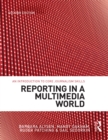 Reporting in a Multimedia World : An introduction to core journalism skills - eBook