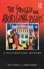 The Struggle for Aboriginal Rights : A documentary history - eBook