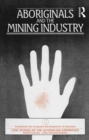 Aboriginals and the Mining Industry : Case studies of the Australian experience - eBook