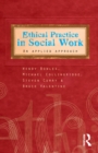 Ethical Practice in Social Work : An applied approach - eBook