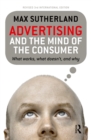 Advertising and the Mind of the Consumer : What works, what doesn't and why - eBook