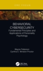 Behavioral Cybersecurity : Fundamental Principles and Applications of Personality Psychology - eBook