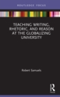 Teaching Writing, Rhetoric, and Reason at the Globalizing University - eBook
