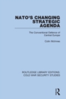 NATO's Changing Strategic Agenda : The Conventional Defence of Central Europe - eBook