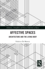 Affective Spaces : Architecture and the Living Body - eBook