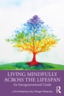 Living Mindfully Across the Lifespan : An Intergenerational Guide - eBook