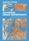 Activating Urban Waterfronts : Planning and Design for Inclusive, Engaging and Adaptable Public Spaces - eBook