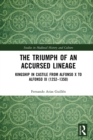 The Triumph of an Accursed Lineage : Kingship in Castile from Alfonso X to Alfonso XI (1252-1350) - eBook
