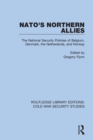NATO's Northern Allies : The National Security Policies of Belgium, Denmark, the Netherlands, and Norway - eBook