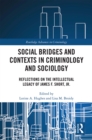 Social Bridges and Contexts in Criminology and Sociology : Reflections on the Intellectual Legacy of James F. Short, Jr. - eBook