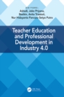 Teacher Education and Professional Development In Industry 4.0 : Proceedings of the 4th International Conference on Teacher Education and Professional Development (InCoTEPD 2019), 13-14 November, 2019 - eBook