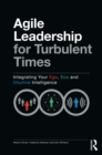 Agile Leadership for Turbulent Times : Integrating Your Ego, Eco and Intuitive Intelligence - eBook