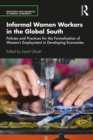 Informal Women Workers in the Global South : Policies and Practices for the Formalisation of Women's Employment in Developing Economies - eBook