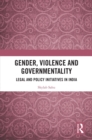 Gender, Violence and Governmentality : Legal and Policy Initiatives in India - eBook