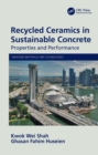Recycled Ceramics in Sustainable Concrete : Properties and Performance - eBook