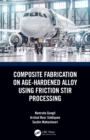 Composite Fabrication on Age-Hardened Alloy using Friction Stir Processing - eBook
