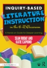 Inquiry-Based Literature Instruction in the 6–12 Classroom : A Hands-on Guide for Deeper Learning - eBook