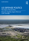US Defense Politics : The Origins of Security Policy - eBook