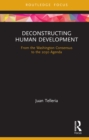 Deconstructing Human Development : From the Washington Consensus to the 2030 Agenda - eBook