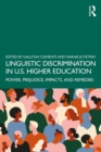 Linguistic Discrimination in US Higher Education : Power, Prejudice, Impacts, and Remedies - eBook