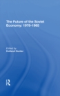 The Future Of The Soviet Economy: 1978-1985 - eBook