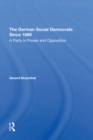 The German Social Democrats Since 1969 : A Party In Power And Opposition - eBook