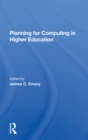 Planning For Computing In Higher Education : Proceedings Of The 1979 Educom Fall Conference - eBook