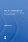 The Pen And The Sword : Israeli Intellectuals And The Making Of The Nation-state - eBook