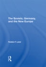 The Soviets, Germany, And The New Europe - eBook