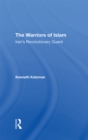 The Warriors Of Islam : Iran's Revolutionary Guard - eBook
