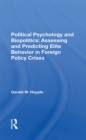 Political Psychology And Biopolitics : Assessing And Predicting Elite Behavior In Foreign Policy Crises - eBook