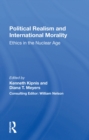 Political Realism And International Morality : Ethics In The Nuclear Age - eBook